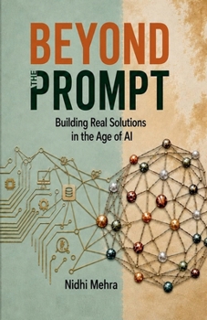 Paperback Beyond the Prompt: Building Real Solutions in the Age of AI Book
