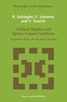 Paperback Clifford Algebra and Spinor-Valued Functions: A Function Theory for the Dirac Operator Book