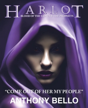 Harlot: Blood of the Saints & the Prophets "Come out of her my people"