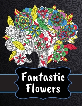 Paperback Fantastic Flowers Coloring Book