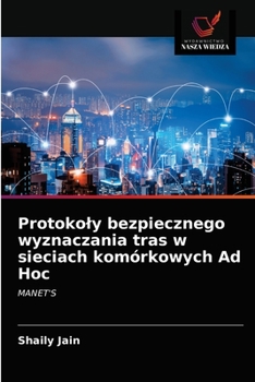 Paperback Protokoly bezpiecznego wyznaczania tras w sieciach komórkowych Ad Hoc [Polish] Book
