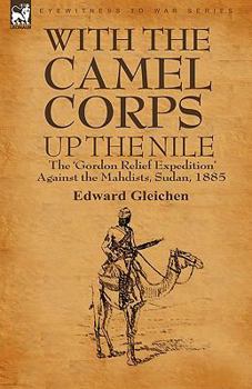 Paperback With the Camel Corps Up the Nile: the 'Gordon Relief Expedition' Against the Mahdists, Sudan, 1885 Book