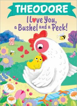 Theodore I Love You, a Bushel and a Peck!