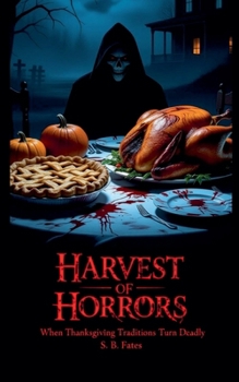 Harvest of Horrors: When Thanksgiving Traditions Turn Deadly