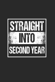 Straight into Second year: Cool Design For Second Year Student Notebook Composition Book Novelty Gift (6"x9") Lined Notebook to write in