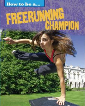 Hardcover How to Be a Champion: Freerunning Champion Book