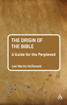 Paperback The Origin of the Bible: A Guide for the Perplexed Book