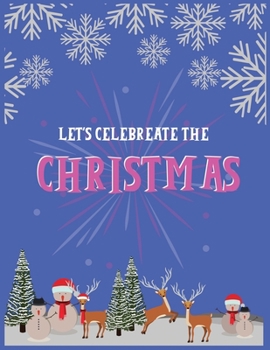 Let's Celebrate The Christmas: Cute Merry Christmas and Happy New Year, Blank Lined Notebook / Journal / Diary  (Cute Merry Christmas Notebook)