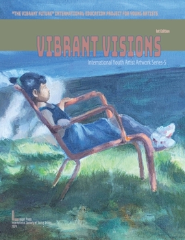 Paperback Vibrant Visions: International Youth Artist Artwork Series-5 Book
