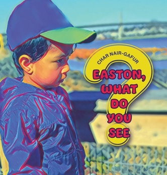 Hardcover Easton, What Do You See? Book