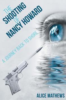 Paperback The Shooting of Nancy Howard: A Journey Back to Shore Book
