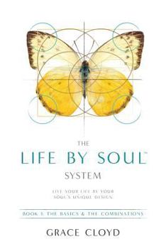 The Life by Soul(tm) System: Book 1 the Basics & the Combinations