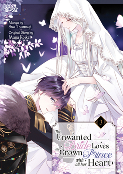 Paperback The Unwanted Bride Loves the Crown Prince with All Her Heart, Volume 3 Book
