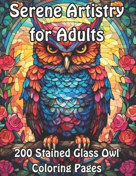 Paperback 200 Stained Glass Owl Coloring Pages: Serene Artistry for Adults Book