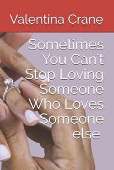 Paperback Sometimes you can't stop loving someone who loves someone else Book