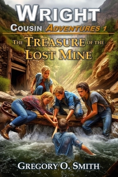 The Treasure of the Lost Mine - Book #1 of the Wright Cousin Adventures