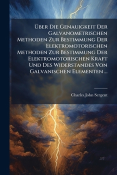 Paperback Über Die Genauigkeit Der Galvanometrischen Methoden Zur Bestimmung Der Elektromotorischen Methoden Zur Bestimmung Der Elektromotorischen Kraft Und Des [German] Book