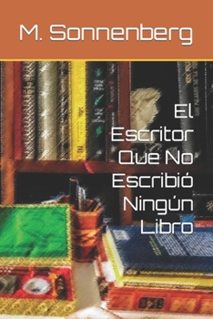 Paperback El Escritor Que No Escribió Ningún Libro [Spanish] Book