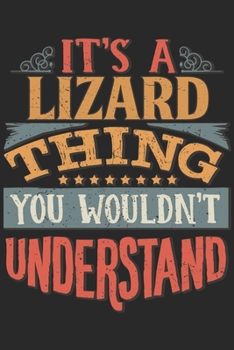 Paperback It's A Lizard Thing You Wouldn't Understand: Gift For Lizard Lover 6x9 Planner Journal Book
