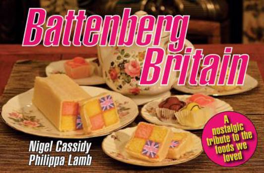 Hardcover Battenberg Britain: A Nostalgic Tribute to the Foods We Loved Book