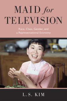 Paperback Maid for Television: Race, Class, Gender, and a Representational Economy Book