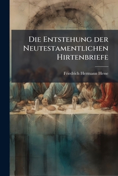 Paperback Die Entstehung der Neutestamentlichen Hirtenbriefe [German] Book