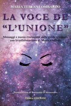 Paperback La Voce de "l'Unione": Messaggi e nuove rivelazioni dalle guide spirituali con la collaborazione di Monica Felletti [Italian] Book