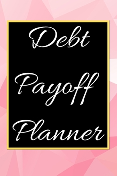 Debt payoff planner: Paying off debts Logbook |Personal/ Business Monthly Budget Planner| Budgeting & Money Management| Bill Paying tracking Book| Debt free Journal Planner