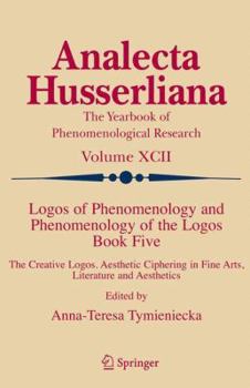 Paperback Logos of Phenomenology and Phenomenology of the Logos. Book Five: The Creative Logos. Aesthetic Ciphering in Fine Arts, Literature and Aesthetics Book