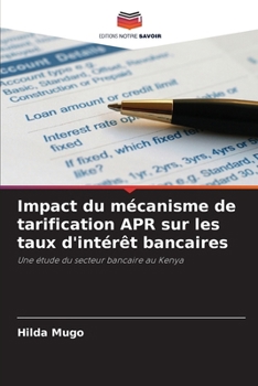 Paperback Impact du mécanisme de tarification APR sur les taux d'intérêt bancaires [French] Book