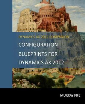 Paperback Configuration Blueprints For Dynamics AX 2012 Book