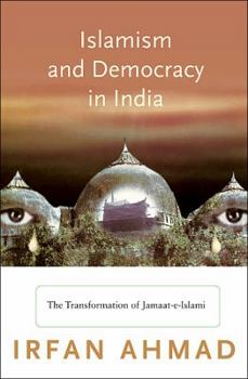 Paperback Islamism and Democracy in India: The Transformation of Jamaat-E-Islami Book