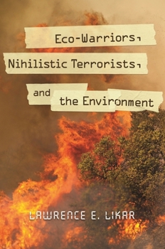 Hardcover Eco-Warriors, Nihilistic Terrorists, and the Environment Book