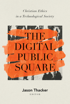 Paperback The Digital Public Square: Christian Ethics in a Technological Society Book