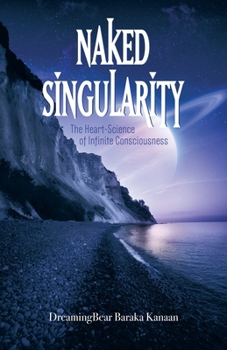 Paperback Naked Singularity: The Heart-Science of Infinite Consciousness Book