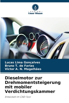 Dieselmotor zur Drehmomentsteigerung mit mobiler Verdichtungskammer (German Edition)