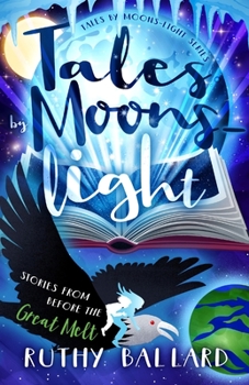 Paperback Tales By Moons-light: Stories from before the Great Melt Book