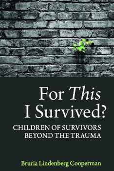 Paperback For This I Survived?: Children of Survivors Beyond the Trauma Book