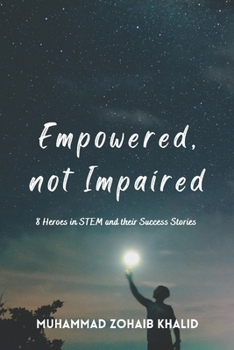 Paperback Empowered, not Impaired: 8 Heroes in STEM and their Success Stories Book