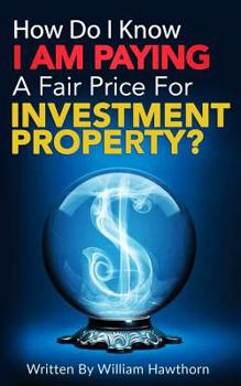Paperback How Do I Know I Am Paying A Fair Price For Investment Property? Book