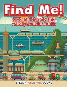 Paperback Find Me! Hidden Picture to Find Activity Book for Adults Book