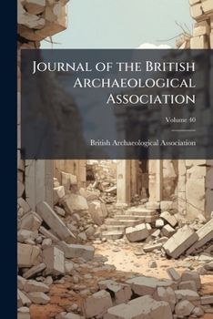 Journal of the British Archaeological Association, Volume 40
