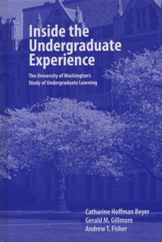 Inside the Undergraduate Experience: The University of Washington's Study of Undergraduate Learning (JB - Anker Series)