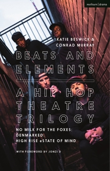 Paperback Beats and Elements: A Hip Hop Theatre Trilogy: No Milk for the Foxes; Denmarked; High Rise Estate of Mind Book
