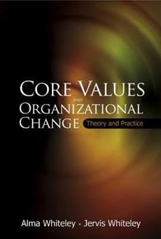 Hardcover Core Values and Organizational Change: Theory and Practice Book