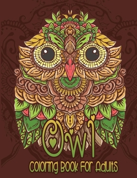 Paperback Owl Coloring Book For Adults: Relaxing and stress relieving cute colouring pages for owl lovers (Owl gift idea for birthday, Christmas and many more Book