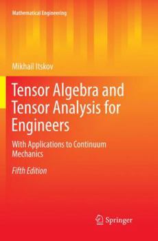 Paperback Tensor Algebra and Tensor Analysis for Engineers: With Applications to Continuum Mechanics Book