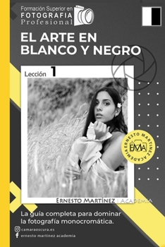 Paperback El Arte en Blanco y Negro: La Guía Completa para dominar la Fotografía blanco y negro [Spanish] Book