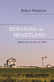 Paperback Remaking the Heartland: Middle America Since the 1950s Book