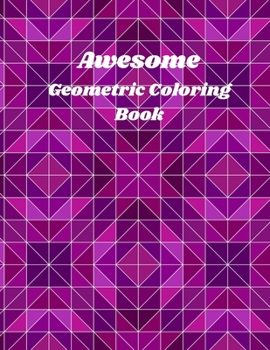 Paperback Awesome Geometric Coloring Book: abstract coloring book for adults & kids / abstract coloring pages / abstracts designs /coloring pages for teenagers Book